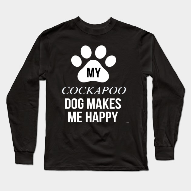 My Cockapoo Makes Me Happy - Gift For Cockapoo Dog Lover Long Sleeve T-Shirt by HarrietsDogGifts